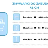 Zmywarka do zabudowy 45 cm: szerokość 44,8-45 cm, głębokość 55-57 cm, wysokość 81,5-82 cm.